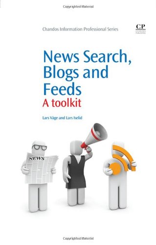 News Search Blogs And Feeds A Toolkit 1st Edition Lars Vage And Lars Iselid Auth