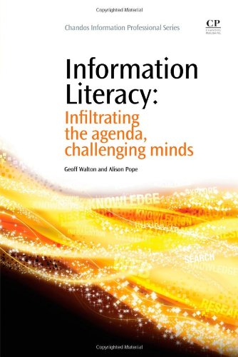 Information Literacy Infiltrating The Agenda Challenging Minds 1st Edition Geoff Walton And Alison Pope Auth
