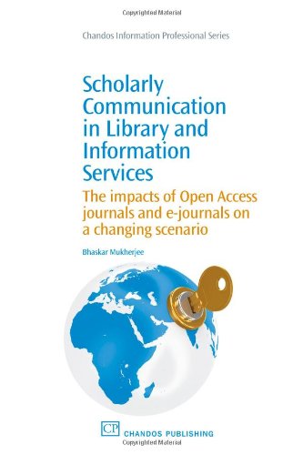 Scholarly Communication In Library And Information Services The Impacts Of Open Access Journals And Ejournals On A Changing Scenario 1st Edition Bhaskar Mukherjee Auth