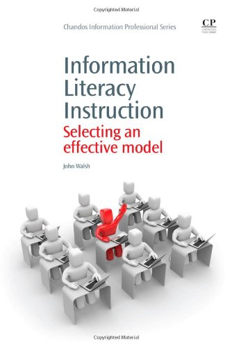 Information Literacy Instruction Selecting An Effective Model 1st Edition John Walsh Auth