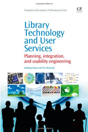 Library Technology And User Services Planning Integration And Usability Engineering 1st Edition Anthony W Chow And Tim Bucknall Auth
