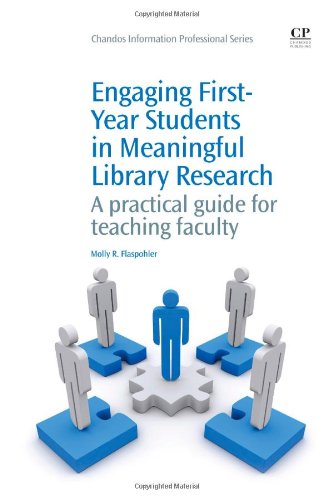 Engaging Firstyear Students In Meaningful Library Research A Practical Guide For Teaching Faculty 1st Edition Molly Flaspohler Auth