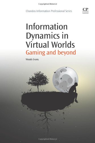 Information Dynamics In Virtual Worlds Gaming And Beyond 1st Edition Woody Evans Auth