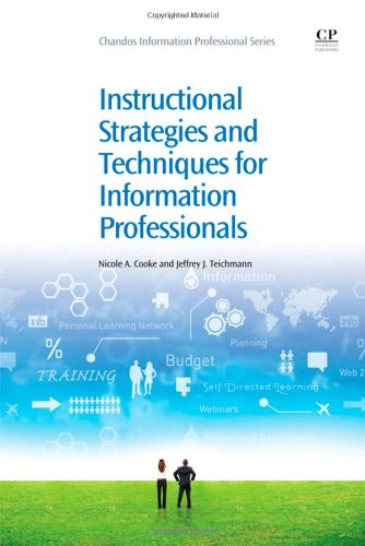 Instructional Strategies And Techniques For Information Professionals 1st Edition Nicole Cooke And Jeffrey Teichmann Auth