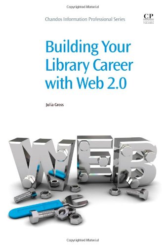 Building Your Library Career With Web 20 1st Edition Julia Gross Auth