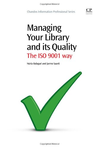 Managing Your Library And Its Quality The Iso 9001 Way 1st Edition Nria Balagu And Jarmo Saarti Auth