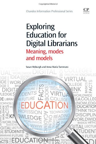 Exploring Education For Digital Librarians Meaning Modes And Models 1st Edition Sue Myburgh And Anna Maria Tammaro Auth