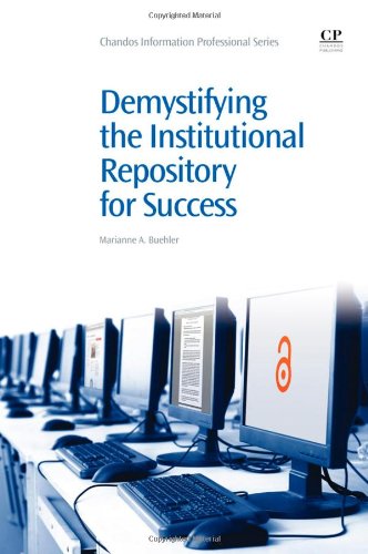 Demystifying The Institutional Repository For Success 1st Edition Marianne Buehler Auth