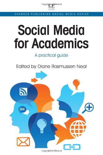 Social Media For Academics A Practical Guide 1st Edition Diane Rasmussen Neal Eds