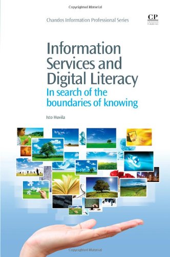 Information Services And Digital Literacy In Search Of The Boundaries Of Knowing 1st Edition Isto Huvila Auth