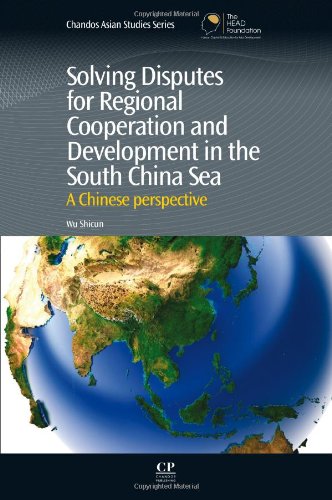 Solving Disputes For Regional Cooperation And Development In The South China Sea A Chinese Perspective 1st Edition Shicun Wu Auth