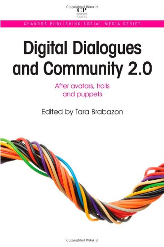 Digital Dialogues And Community 20 After Avatars Trolls And Puppets 1st Edition Tara Brabazon Eds