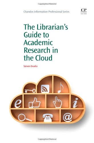 The Librarians Guide To Academic Research In The Cloud 1st Edition Steven Ovadia Auth
