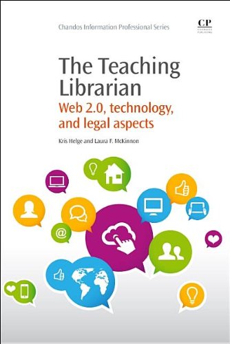 The Teaching Librarian Web 20 Technology And Legal Aspects 1st Edition Kris Helge And Laura Mckinnon Auth