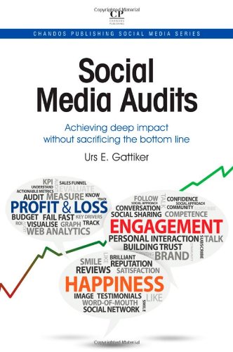 Social Media Audits Achieving Deep Impact Without Sacrificing The Bottom Line 1st Edition Urs Gattiker Auth