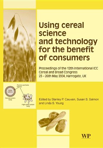 Using Cereal Science And Technology For The Benefit Of Consumers Proceedings Of The 12th International Icc Cereal And Bread Congress 2426th May 2004 Harrogate Uk 1st Edition Sp Cauvain