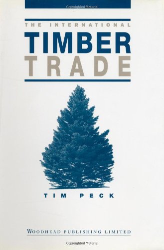 The International Timber Trade 1st Edition Tim Peck Auth