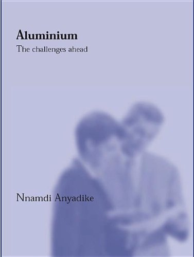 Aluminium The Challenges Ahead 1st Edition Nnamdi Anyadike Auth
