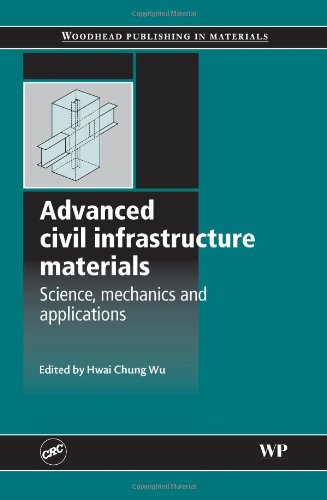 Advanced Civil Infrastructure Materials Science Mechanics And Applications 1st Edition H Wu Eds