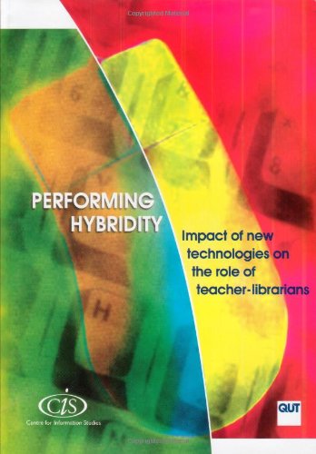 Performing Hybridity Impact Of New Technologies On The Role Of Teacherlibrarians 1st Edition Kerry Mallan