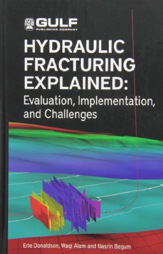 Hydraulic Fracturing Explained Evaluation Implementation And Challenges 1st Edition Erle C Donaldson