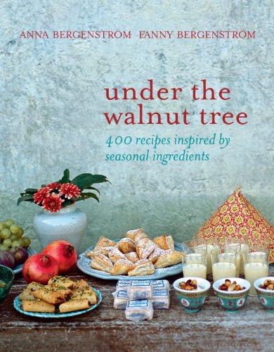 Under The Walnut Tree 400 Recipes Inspired By Seasonal Ingredients Anna Bergenstrom