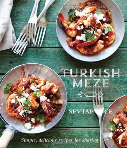 Turkish Meze Simple Delicious Recipes For Sharing Sevtap Yuce