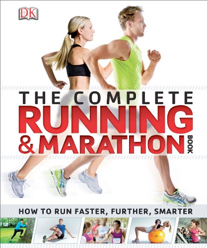 The Complete Running And Marathon Book 1st Edition Dk Publishing