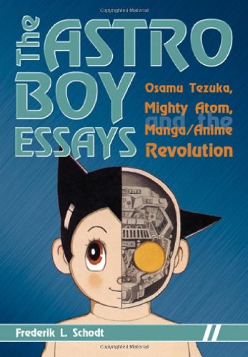 The Astro Boy Essays Osamu Tezuka Mighty Atom And The Mangaanime Revolution Frederik L Schodt
