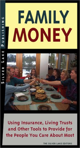 Family Money Using Wills Trusts Life Insurance And Other Financial Planning Tools To Leave The Things You Own To The People Your Love The Silver Lake