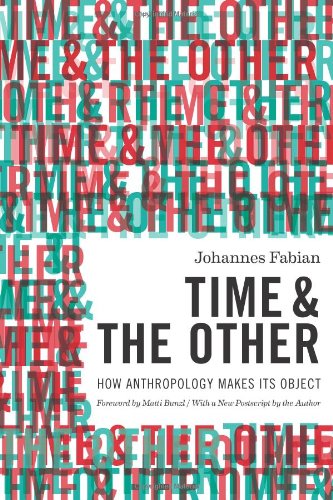 Time And The Other How Anthropology Makes Its Object Reprint Johannes Fabian