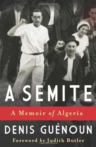 A Semite A Memoir Of Algeria Denis Guenoun Ann Smock William Smock