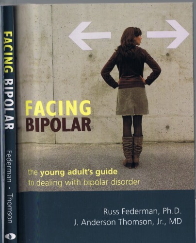 Facing Bipolar The Young Adults Guide To Dealing With Bipolar Disorder 1st Russ Federman