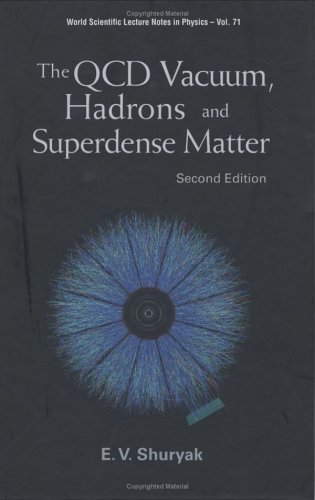 The Qcd Vacuum Hadrons And Superdense Matter 2nd Edition E V Shuryak