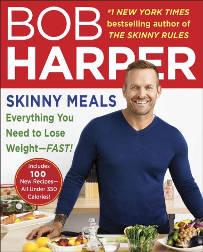 Skinny Meals Everything You Need To Lose Weightfast 1st Edition Bob Harper