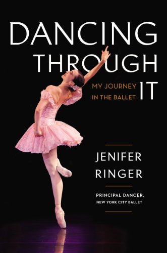 Dancing Through It My Journey In The Ballet Jenifer Ringer