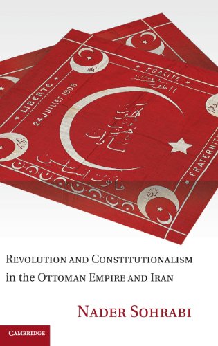 Revolution And Constitutionalism In The Ottoman Empire And Iran 1st Edition Nader Sohrabi