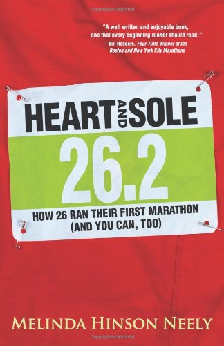 Heart And Sole How 26 Ran A Marathon Melinda Hinson Neely