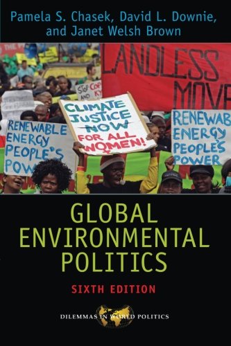 Global Environmental Politics Sixth Edition Sixth Edition Pamela S Chasek