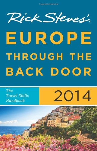 Rick Steves Europe Through The Back Door 2014 2014 Edition Rick Steves