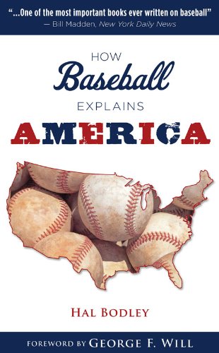 How Baseball Explains America Hal Bodley George Will