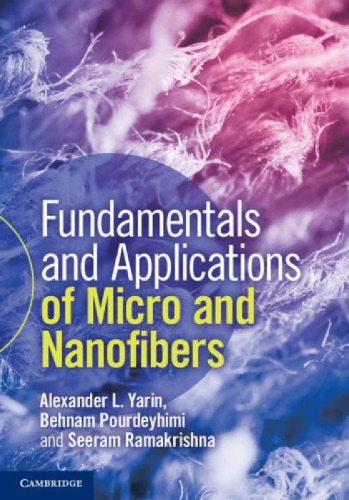 Fundamentals And Applications Of Micro And Nanofibers Draft Yarin Al