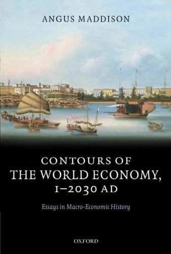 Contours Of The World Economy 12030 Ad Essays In Macroeconomic History Maddison A