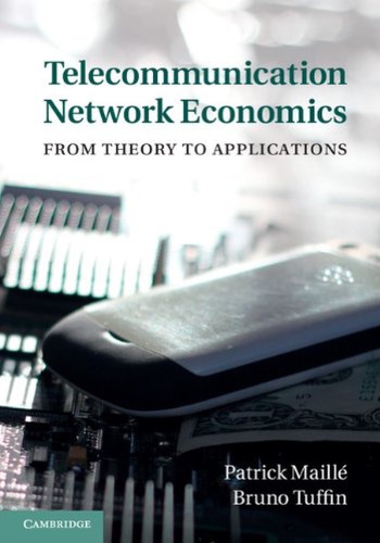 Telecommunication Network Economics From Theory To Applications Draft Maille P