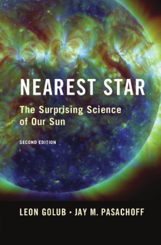 Nearest Star The Surprising Science Of Our Sun 2nd Edition Golub