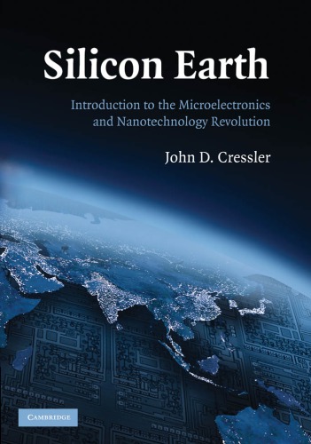 Silicon Earth Introduction To The Microelectronics And Nanotechnology Revolution Cressler Jd