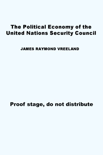 The Political Economy Of The United Nations Security Council Money And Influence Draft Vreeland Jr