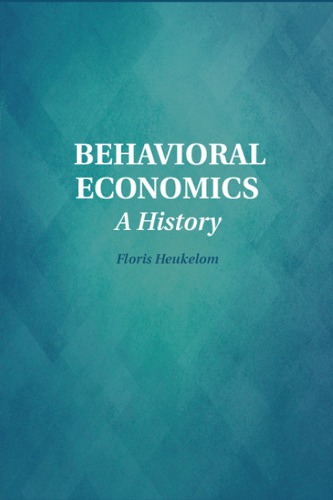 Behavioral Economics A History Heukelom F