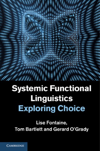 Systemic Functional Linguistics Exploring Choice 1st Lise Fontaine Tom Bartlett Gerard Ogrady Editors