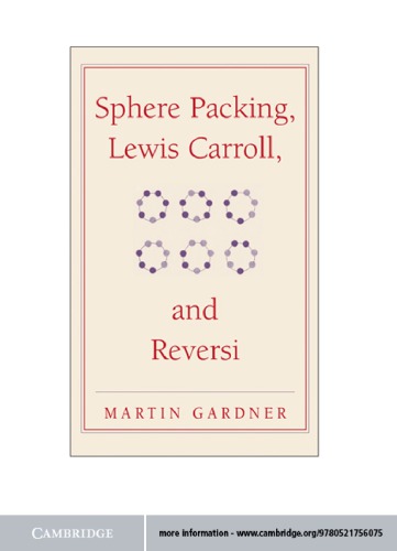 Sphere Packing Lewis Carroll And Reversi Martin Gardners New Mathematical Diversions Gardner M